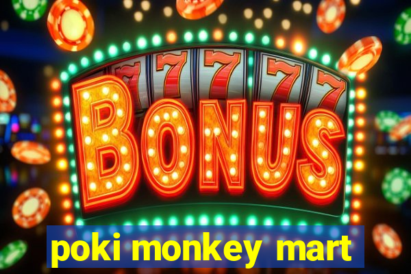 poki monkey mart